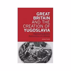 ISBN Great Britain and the Creation of Yugoslavia: Negotiating Balkan Nationality and Identity, politique, Anglais, Couvertur ...