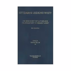 ISBN Ottomans Looking West?: Origins of the Tulip Age and Its Development in Modern Turkey, histoire, Anglais, Couverture rig ...