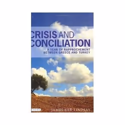ISBN Crisis and Conciliation: A Year of Rapprochement Between Greece and Turkey, histoire, Anglais, Couverture rigide, 192 pa ...
