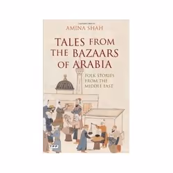 ISBN Tales from the Bazaars of Arabia: Folk Stories from the Middle East, Anglais, Livre broché, 328 pages