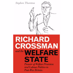 ISBN Richard Crossman and the Welfare State, Anglais, Couverture rigide, 224 pages