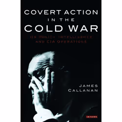 ISBN Covert Action in the Cold War, Anglais, Couverture rigide, 288 pages