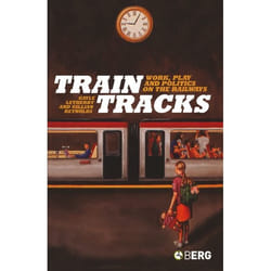 ISBN Train Tracks (Work, Play and Politics on the Railways)