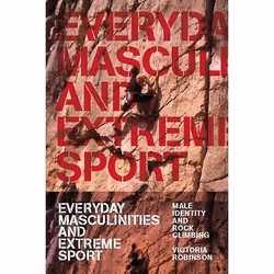 ISBN Everyday Masculinities and Extreme Sport (Male Identity and Rock Climbing), Anglais, Couverture rigide, 256 pages