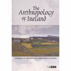 ISBN The Anthropology of Ireland, Anglais, Couverture rigide, 256 pages