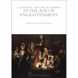 ISBN A Cultural History of Animals in the Age of Enlightenment, histoire, Anglais, Couverture rigide, 256 pages