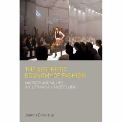 ISBN The Aesthetic Economy of Fashion (Markets and Value in Clothing and Modelling), Anglais, Couverture rigide, 224 pages
