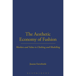 ISBN The Aesthetic Economy of Fashion (Markets and Value in Clothing and Modelling)