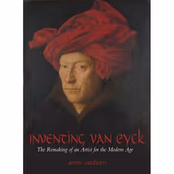 ISBN Inventing van Eyck (The Remaking of an Artist for the Modern Age), Anglais, Couverture rigide, 272 pages