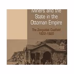 ISBN Miners and the State in the Ottoman Empire : Zonguldak Coalfield, 1822-1920, histoire, Anglais, Livre broché, 272 pages