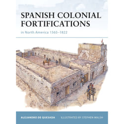 ISBN Spanish Colonial Fortifications in North America 1565–1822