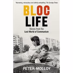 ISBN Bloc Life : Stories from the Lost World of Communism, histoire, Anglais, 320 pages