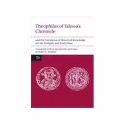 ISBN Theophilus Of Edessa's Chronicle And The Circulation Of Historical Knowledge In Late Antiquity And E, histoire, Anglais, ...