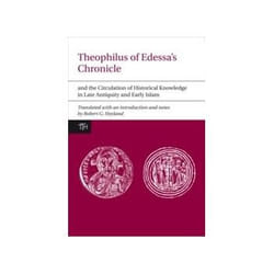 ISBN Theophilus Of Edessa's Chronicle And The Circulation Of Historical Knowledge In Late Antiquity And E livre histoire Anglais