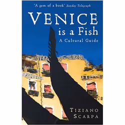 Allen & Unwin Venice is a Fish: A Cultural Guide, écriture de voyage, Anglais, Livre broché, 160 pages
