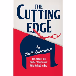 ISBN The Cutting Edge (The Story of the Beatles’ Hairdresser Who Defined an Era), Anglais, Couverture rigide, 288 pages