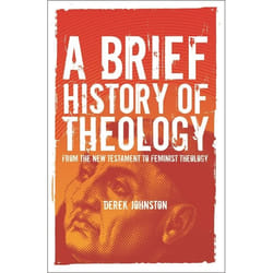 ISBN A Brief History of Theology (From the New Testament to Feminist Theology)