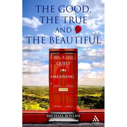 ISBN The Good, the True and the Beautiful (A Quest for Meaning) Couverture rigide