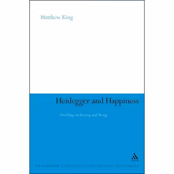 ISBN Heidegger and Happiness (Dwelling on Fitting and Being), philosophie, Anglais, Couverture rigide, 154 pages