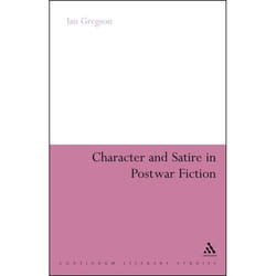 ISBN Character and Satire in Post War Fiction