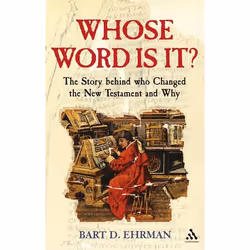 ISBN Whose Word is it? (The Story Behind Who Changed The New Testament and Why), Anglais, Livre broché, 256 pages