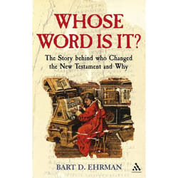 ISBN Whose Word is it? (The Story Behind Who Changed The New Testament and Why)