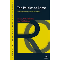 ISBN The Politics to Come (Power, Modernity and the Messianic), Religion, Anglais, Couverture rigide, 238 pages