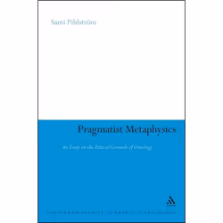ISBN Pragmatist Metaphysics (An Essay on the Ethical Grounds of Ontology), philosophie, Anglais, Couverture rigide, 240 pages