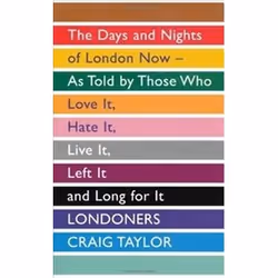 ISBN Londoners: The Days and Nights of London Now, As Told by Those Who Love It, Hate It, Live It, Left I, histoire, Anglais, ...
