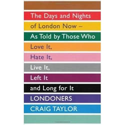 ISBN Londoners: The Days and Nights of London Now, As Told by Those Who Love It, Hate It, Live It, Left I livre histoire Anglais Couverture rigide