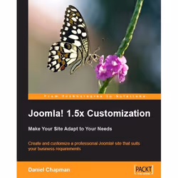 Packt Joomla! 1.5x Customization: Make Your Site Adapt to Your Needs, Logiciel de développement, 288 pages, Daniel Chapman, P ...