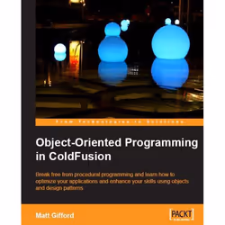 Packt Object-Oriented Programming in ColdFusion, Logiciel de développement, 192 pages, Matt Gifford, Packt
