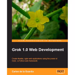 Packt Grok 1.0 Web Development, Logiciel de développement, 308 pages, Carlos de la Guardia, Packt