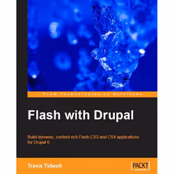 Packt Flash with Drupal, Logiciel de développement, 380 pages, Travis Tidwell, Packt