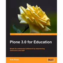 Packt Plone 3 for Education, Logiciel de gestion, 193 pages, Erik Rose, Packt