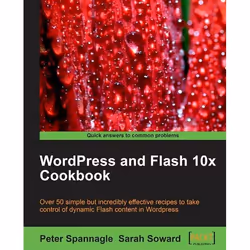 Packt WordPress and Flash 10x Cookbook, Logiciel de développement, 268 pages, Peter Spannagle, Sarah Soward, Packt