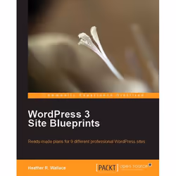 Packt WordPress 3 Site Blueprints, Logiciel de développement, 300 pages, Heather R. Wallace, Packt
