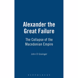 ISBN Alexander the Great Failure (The Collapse of the Macedonian Empire), histoire, Anglais, Couverture rigide, 256 pages