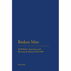 ISBN Broken Men (Shell Shock, Treatment and Recovery in Britain 1914-30), Anglais, Couverture rigide, 224 pages