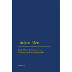 ISBN Broken Men (Shell Shock, Treatment and Recovery in Britain 1914-30) Couverture rigide
