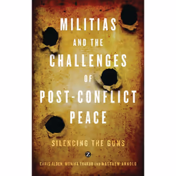 ISBN Militias and the Challenges of Post-Conflict Peace, Anglais, Livre broché, 208 pages