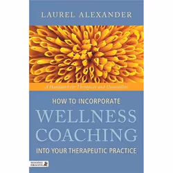 UBC Press How to Incorporate Wellness Coaching into Your Therapeutic Practice, Livre broché