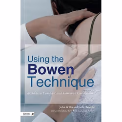 UBC Press Using the Bowen Technique to Address Complex and Common Conditions, Livre broché