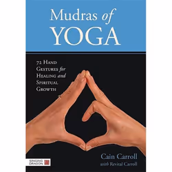 UBC Press Mudras of Yoga, Cain Carroll, with Revital Carroll, Jessica Kingsley Publishers, Singing Dragon, 28/12/2013