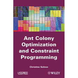Wiley Ant Colony Optimization and Constraint Programming livre