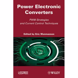 Wiley Power Electronic Converters: PWM Strategies and Current Control Techniques, 608 pages