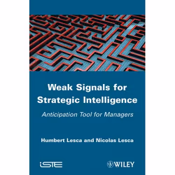 Wiley Weak Signals for Strategic Intelligence: Anticipation Tool for Managers, Humbert Lesca, Nicolas Lesca, Wiley-ISTE, 09/2 ...
