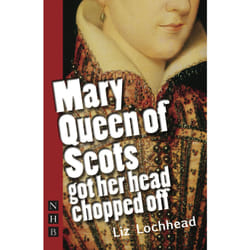 Playwrights Canada Press Mary Queen of Scots Got Her Head Chopped Off livre