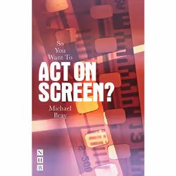 Playwrights Canada Press So You Want To Act On Screen?, Livre broché, 224 pages