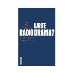 So You Want To Write Radio Drama? - [Version Originale]